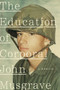 The Education of Corporal John Musgrave (A Memoir) by John Musgrave, 9780451493569