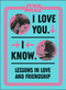 Star Wars I Love You. I Know. (Lessons in Love and Friendship) by Amy Richau, 9780744037111
