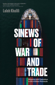 Sinews of War and Trade (Shipping and Capitalism in the Arabian Peninsula) - 9781786634825 by Laleh Khalili, 9781786634825