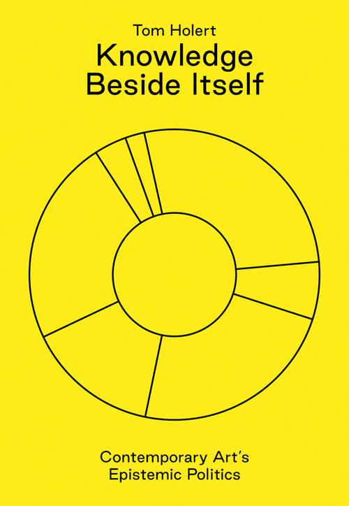 Knowledge Beside Itself (Contemporary Art's Epistemic Politics) by Tom Holert, 9783943365979