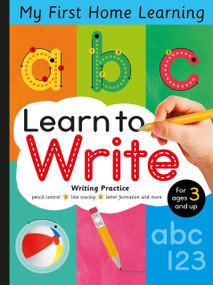 Learn to Write - Letter Tracing and Writing Practice (Pencil Control, Line Tracing, Letter Formation and More for Ages 3 and Up) by Lauren Crisp, Tiger Tales, 9781664340077