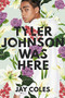 Tyler Johnson Was Here by Jay Coles, 9780316440776