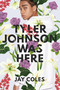 Tyler Johnson Was Here by Jay Coles, 9780316440776