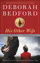 His Other Wife (A Novel) by Deborah Bedford, 9780446698672
