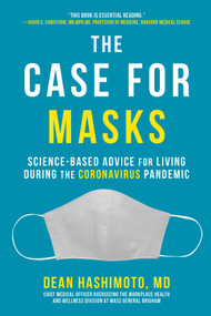 The Case for Masks (Science-Based Advice for Living During the Coronavirus Pandemic) by Dean Hashimoto, 9781510765238