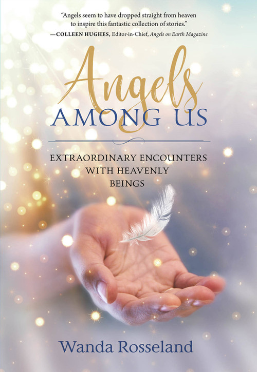 Angels Among Us (Extraordinary Encounters with Heavenly Beings) by Wanda Rosseland, 9781683970514