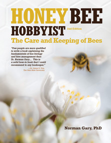 Honey Bee Hobbyist, 2nd Edition (The Care and Keeping of Bees) by Norman Gary, 9781620083154