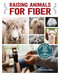 Raising Animals for Fiber (Producing Wool from Sheep, Goats, Alpacas, and Rabbits in Your Backyard) by Chris McLaughlin, 9781620083246