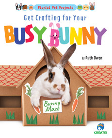 Get Crafting for Your Busy Bunny by Ruth Owen, 9781647476595