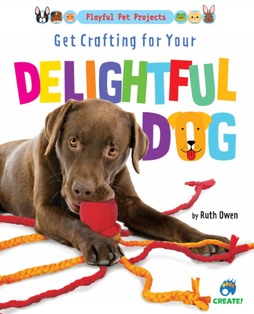 Get Crafting for Your Delightful Dog by Ruth Owen, 9781647476618