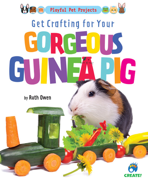 Get Crafting for Your Gorgeous Guinea Pig by Ruth Owen, 9781647476625