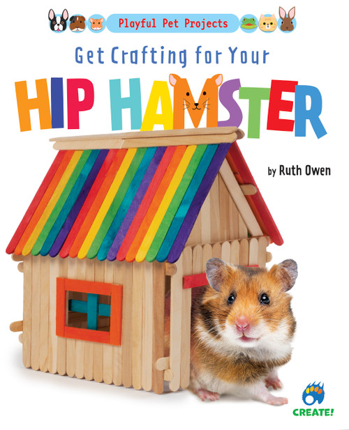 Get Crafting for Your Hip Hamster by Ruth Owen, 9781647476632