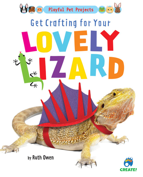 Get Crafting for Your Lovely Lizard by Ruth Owen, 9781647476649