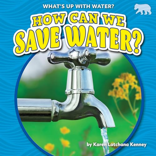 How Can We Save Water? by Karen Latchana Kenney, 9781647474966