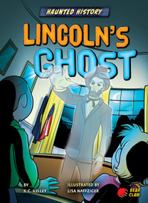 Lincoln's Ghost by K.C. Kelley, Lisa Naffziger, 9781647475963