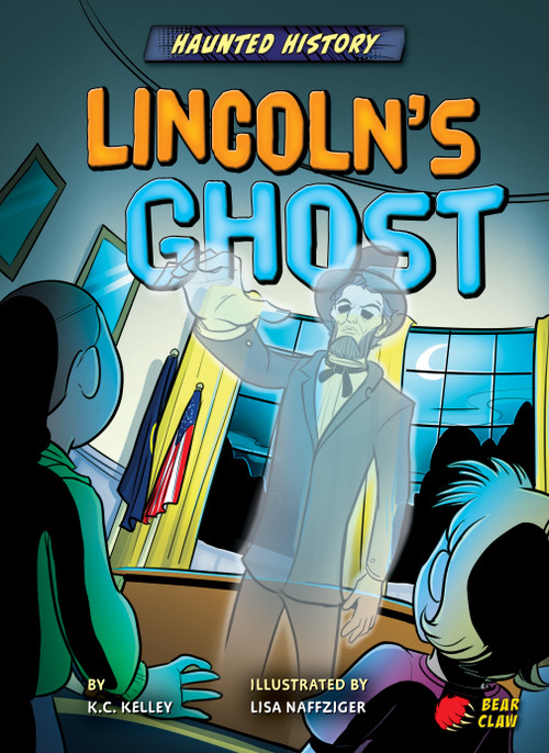 Lincoln's Ghost by K.C. Kelley, Lisa Naffziger, 9781647475963