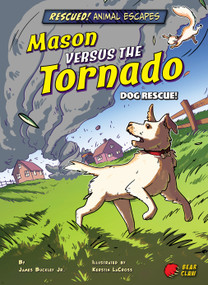 Mason versus the Tornado (Dog Rescue!) by James Buckley Jr., Kerstin LaCross, 9781647476250