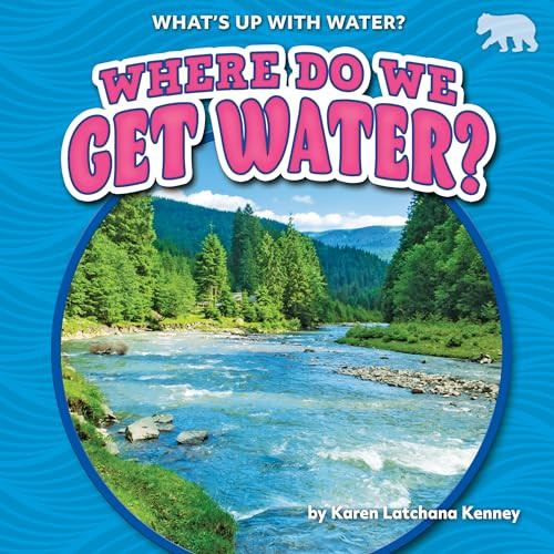 Where Do We Get Water? by Karen Latchana Kenney, 9781647474935