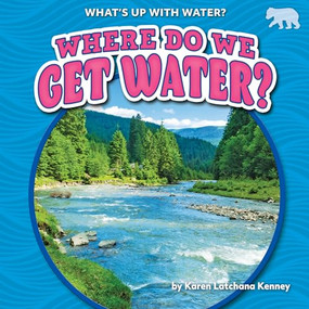 Where Do We Get Water? - 9781647474980 by Karen Latchana Kenney, 9781647474980