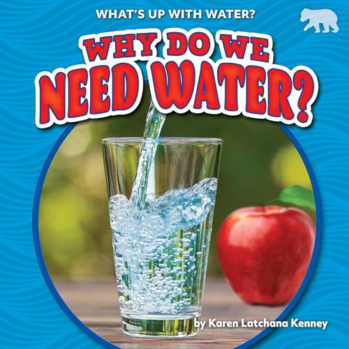 Why Do We Need Water? by Karen Latchana Kenney, 9781647474997