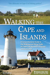 Walking the Cape and Islands (A Comprehensive Guide to the Walking and Hiking Trails of Cape Cod, Martha's Vineyard, and Nantucket) by David Weintraub, 9781634040341