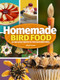 Homemade Bird Food (26 Fun & Easy Recipes to Feed Backyard Birds) by Adele Porter, 9781591937173