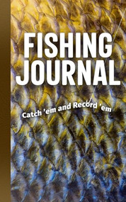 Fishing Journal (Catch 'em and Record 'em) by Adventure Publications, 9781591939528