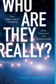 Who Are They Really? (New Approaches to Identifying UFOs, Abductions, and Extraterrestrials) by Daniel Harran, 9780764361906