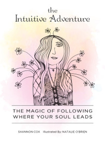 The Intuitive Adventure (The Magic of Following Where Your Soul Leads) by Shannon Cox, Natalie O'Brien, 9780764361937