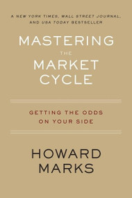 Mastering The Market Cycle (Getting the Odds on Your Side) - 9780358108481 by Howard Marks, 9780358108481