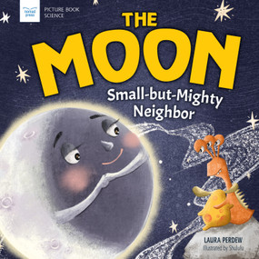 The Moon: Small-but-Mighty Neighbor - 9781619309852 by Laura Perdew, Hui Li, 9781619309852