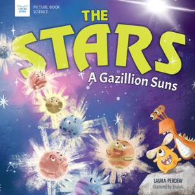 The Stars: A Gazillion Suns by Laura Perdew, Hui Li, 9781619309920
