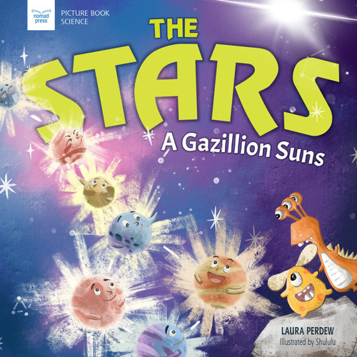 The Stars: A Gazillion Suns by Laura Perdew, Hui Li, 9781619309920