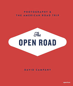 The Open Road: Photography and the American Roadtrip (signed edition) by David Campany, 9781683950097