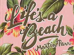Martin Parr: Life's a Beach (signed edition) by Martin Parr, Martin Parr, 9781683950424