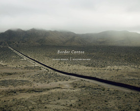Richard Misrach and Guillermo Galindo: Border Cantos (signed edition) by Richard Misrach, Richard Misrach, Guillermo Galindo, Josh Kun, Josh Kun, 9781683950929