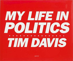 Tim Davis: My Life in Politics (signed edition) by Tim Davis, 9781683951735