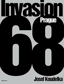 Josef Koudelka: Invasion 68 (signed edition) (Prague) by Josef Koudelka, Josef Koudelka, Josef Koudelka, Jaroslav Cuhra, Jiri Hoppe, Jiri Suk, Irena Sorfov, 9781683951650