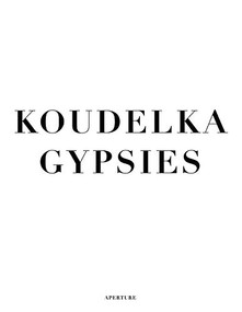 Josef Koudelka: Gypsies (signed edition) by Josef Koudelka, Josef Koudelka, Josef Koudelka, Will Guy, 9781683951643