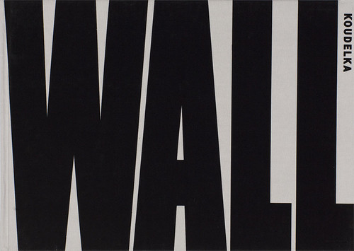 Josef Koudelka: Wall (signed edition) by Josef Koudelka, Josef Koudelka, Josef Koudelka, Ray Dolphin, Ray Dolphin, Gilad Baram, Gilad Baram, 9781683951636