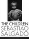 Sebastião Salgado: The Children (signed edition) (Refugees and Migrants) by Sebastião Salgado, Sebastião Salgado, 9781683951551