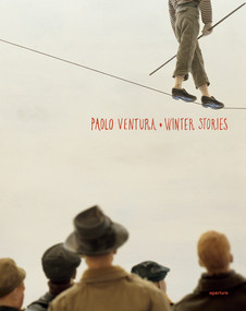 Paolo Ventura: Winter Stories (signed edition) by Paolo Ventura, Eugenia Parry, 9781683951520