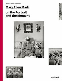 Mary Ellen Mark on the Portrait and the Moment (signed edition) (The Photography Workshop Series) by Mary Ellen Mark, Mary Ellen Mark, 9781683951889