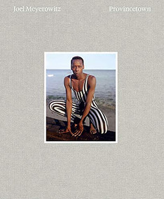 Joel Meyerowitz: Provincetown (signed edition) by Joel Meyerowitz, Joel Meyerowitz, Joel Meyerowitz, 9781683952114