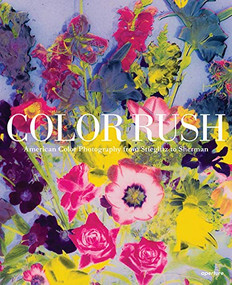 Color Rush (signed edition) (American Color Photography from Stieglitz to Sherman) by Katherine A Bussard, Lisa Hostetler, 9781683952121
