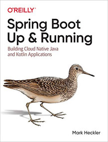 Spring Boot: Up and Running (Building Cloud Native Java and Kotlin Applications) by Mark Heckler, 9781492076988