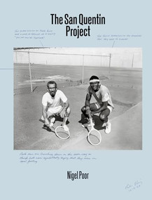 The San Quentin Project by Nigel Poor, Reginald Dwayne Betts, George Mesro Coles-El, Rachel Kushner, Michael Nelson, Ruben Ramirez, Lisa Sutcliffe, 9781597114929