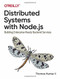 Distributed Systems with Node.js (Building Enterprise-Ready Backend Services) by Thomas Hunter, 9781492077299