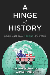 A Hinge of History (Governance in an Emerging New World) by George P. Shultz, James Timbie, 9780817924348