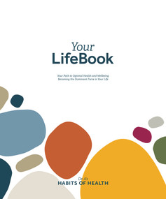 Your LifeBook (Your Path to Optimal Health and Wellbeing, Becoming the Dominant Force in Your Life) by Dr. Wayne Scott Andersen, 9780981914657